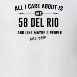 All I Care About Is My 58 Del Rio And Beer Funny T Shirt