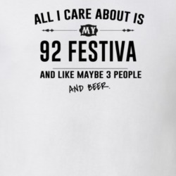 All I Care About Is My 92 Festiva And Beer Funny T Shirt