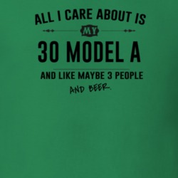 All I Care About Is My 30 Model A And Beer Funny T Shirt