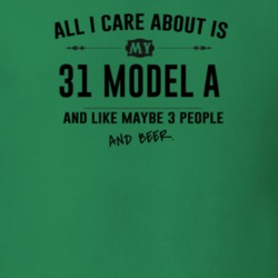 All I Care About Is My 31 Model A And Beer Funny T Shirt