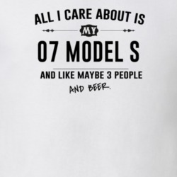 All I Care About Is My 07 Model S And Beer Funny T Shirt