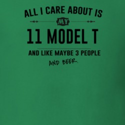 All I Care About Is My 11 Model T And Beer Funny T Shirt