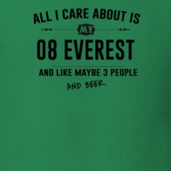 All I Care About Is My 08 Everest And Beer Funny T Shirt