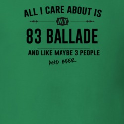 All I Care About Is My 83 Ballade And Beer Funny T Shirt