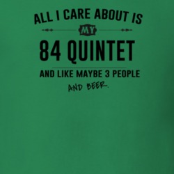All I Care About Is My 84 Quintet And Beer Funny T Shirt