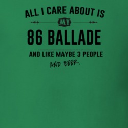 All I Care About Is My 86 Ballade And Beer Funny T Shirt