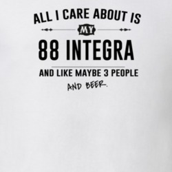 All I Care About Is My 88 Integra And Beer Funny T Shirt