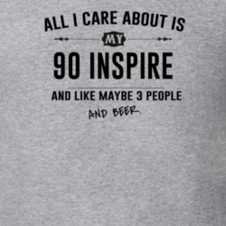 All I Care About Is My 90 Inspire And Beer Funny T Shirt