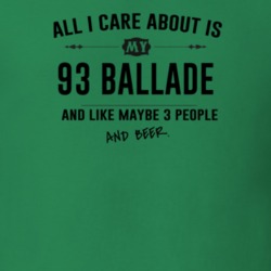 All I Care About Is My 93 Ballade And Beer Funny T Shirt