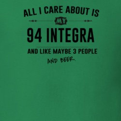 All I Care About Is My 94 Integra And Beer Funny T Shirt