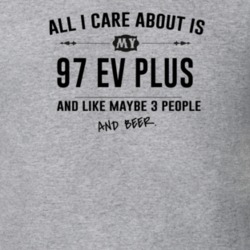 All I Care About Is My 97 Ev Plus And Beer Funny T Shirt