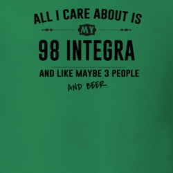 All I Care About Is My 98 Integra And Beer Funny T Shirt