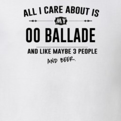 All I Care About Is My 00 Ballade And Beer Funny T Shirt