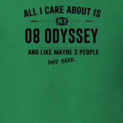 All I Care About Is My 08 Odyssey And Beer Funny T Shirt