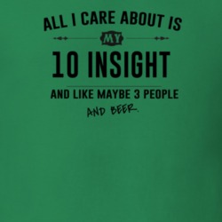 All I Care About Is My 10 Insight And Beer Funny T Shirt