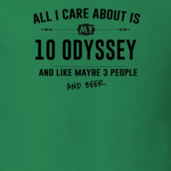 All I Care About Is My 10 Odyssey And Beer Funny T Shirt