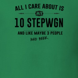 All I Care About Is My 10 Stepwgn And Beer Funny T Shirt