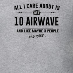 All I Care About Is My 10 Airwave And Beer Funny T Shirt