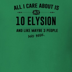 All I Care About Is My 10 Elysion And Beer Funny T Shirt
