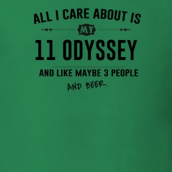 All I Care About Is My 11 Odyssey And Beer Funny T Shirt