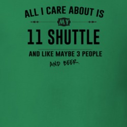 All I Care About Is My 11 Shuttle And Beer Funny T Shirt