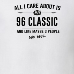 All I Care About Is My 96 Classic And Beer Funny T Shirt