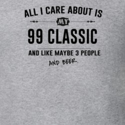 All I Care About Is My 99 Classic And Beer Funny T Shirt