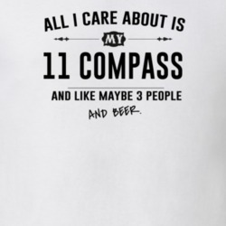 All I Care About Is My 11 Compass And Beer Funny T Shirt