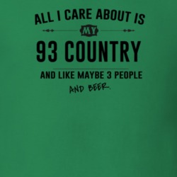 All I Care About Is My 93 Country And Beer Funny T Shirt