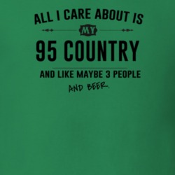 All I Care About Is My 95 Country And Beer Funny T Shirt