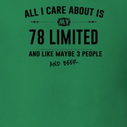 All I Care About Is My 78 Limited And Beer Funny T Shirt