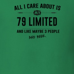 All I Care About Is My 79 Limited And Beer Funny T Shirt