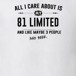 All I Care About Is My 81 Limited And Beer Funny T Shirt