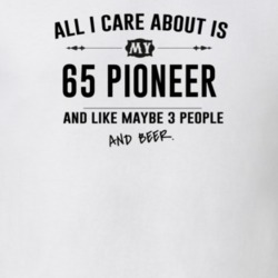 All I Care About Is My 65 Pioneer And Beer Funny T Shirt