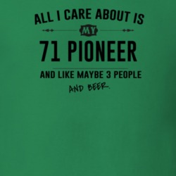 All I Care About Is My 71 Pioneer And Beer Funny T Shirt