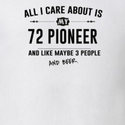 All I Care About Is My 72 Pioneer And Beer Funny T Shirt