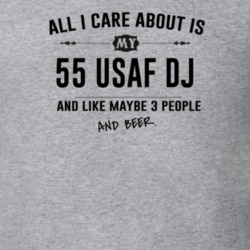 All I Care About Is My 55 Usaf Dj And Beer Funny T Shirt
