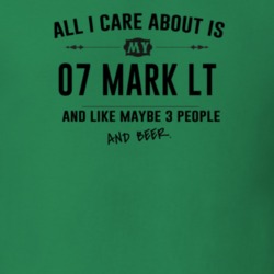 All I Care About Is My 07 Mark Lt And Beer Funny T Shirt