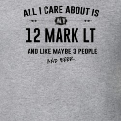All I Care About Is My 12 Mark Lt And Beer Funny T Shirt
