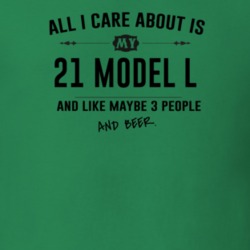 All I Care About Is My 21 Model L And Beer Funny T Shirt
