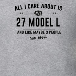 All I Care About Is My 27 Model L And Beer Funny T Shirt