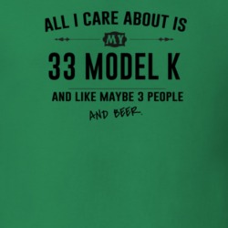 All I Care About Is My 33 Model K And Beer Funny T Shirt