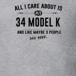 All I Care About Is My 34 Model K And Beer Funny T Shirt