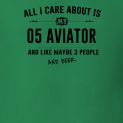 All I Care About Is My 05 Aviator And Beer Funny T Shirt