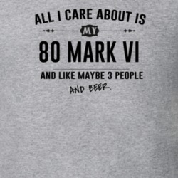 All I Care About Is My 80 Mark Vi And Beer Funny T Shirt