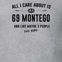 All I Care About Is My 69 Montego And Beer Funny T Shirt