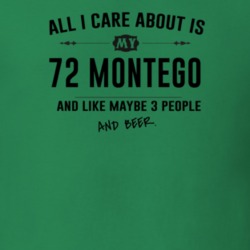 All I Care About Is My 72 Montego And Beer Funny T Shirt