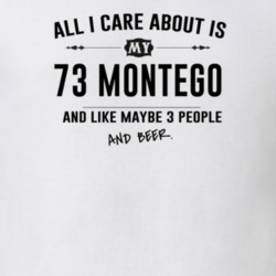 All I Care About Is My 73 Montego And Beer Funny T Shirt