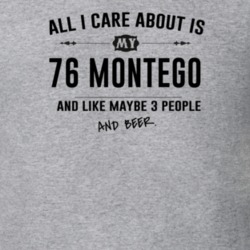 All I Care About Is My 76 Montego And Beer Funny T Shirt