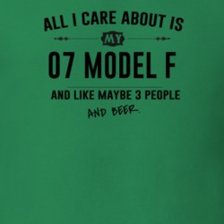 All I Care About Is My 07 Model F And Beer Funny T Shirt